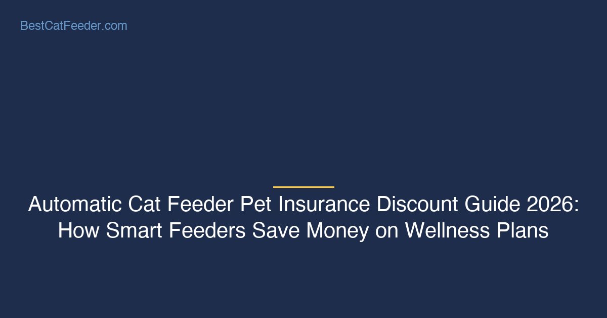 Automatic cat feeder pet insurance discount guide smart feeders save money wellness plans - BestCatFeeder.com