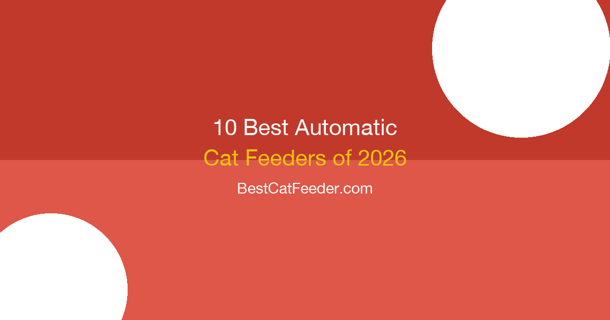 10 best automatic cat feeders of 2026 expert tested and reviewed comparison guide with top picks