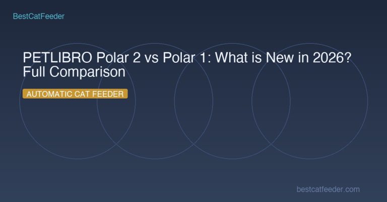 PETLIBRO Polar 2 vs Polar 1: What is New in 2026? Full Comparison - BestCatFeeder.com