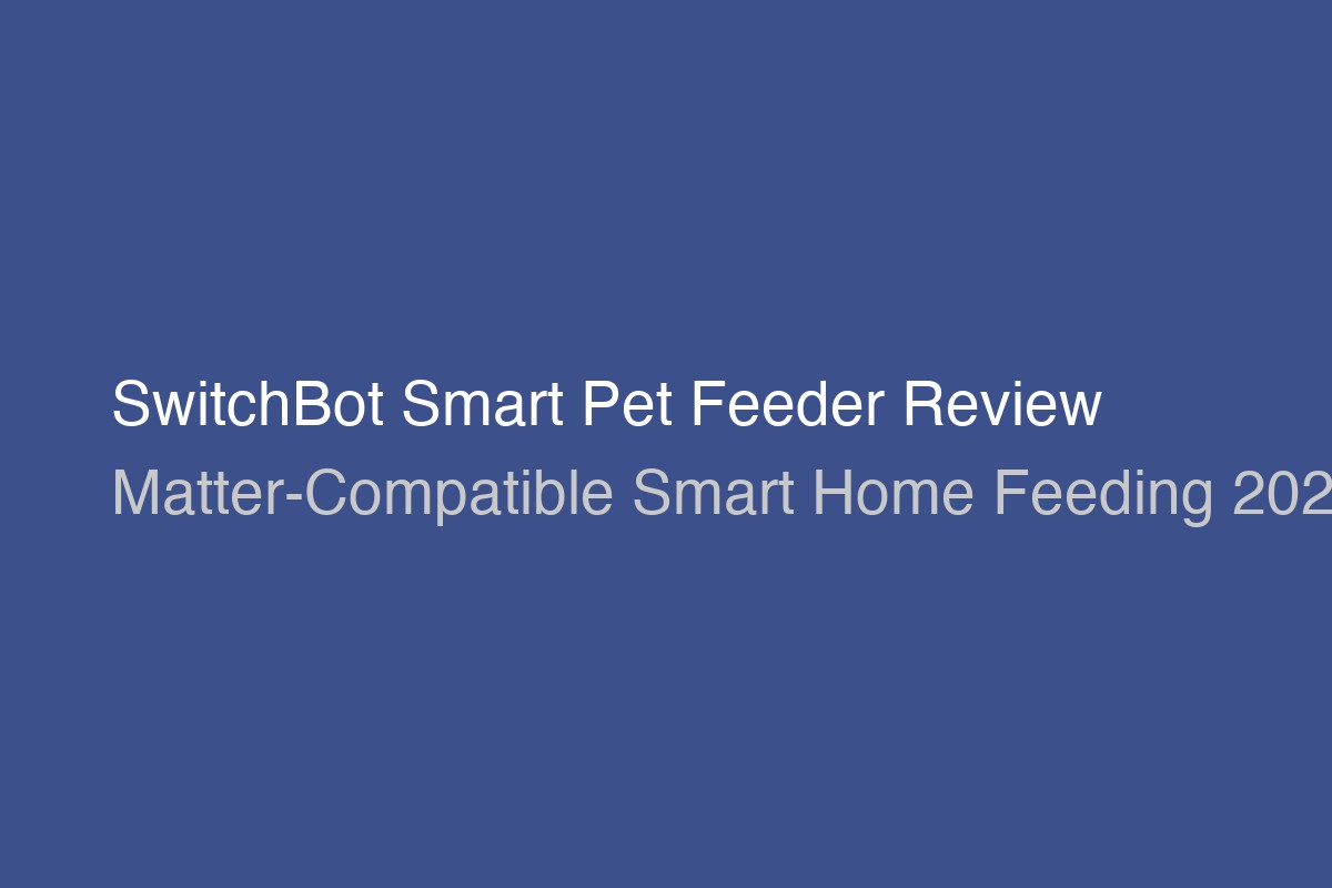 SwitchBot Smart Pet Feeder with Matter protocol support for smart home integration